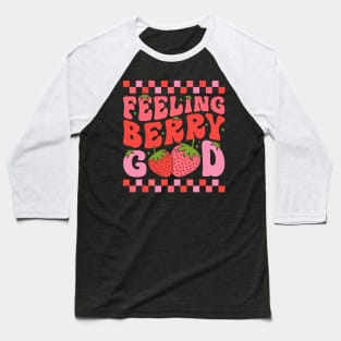 Feeling Berry Good Strawberry Baseball T-Shirt